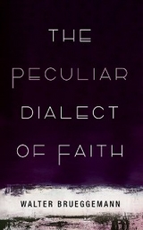 Peculiar Dialect of Faith -  Walter Brueggemann