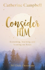 Consider Him - Catherine Campbell