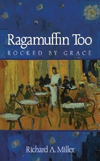Ragamuffin Too -  Richard A. Miller