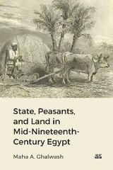 State, Peasants, and Land in Mid-Nineteenth-Century Egypt -  Maha Ghalwash