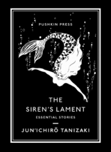 The Siren's Lament - Jun'ichirō Tanizaki