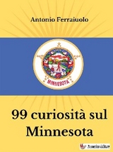99 curiosità sul Minnesota - Antonio Ferraiuolo