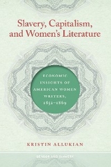 Slavery, Capitalism, and Women's Literature - Kristin Allukian
