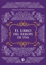 El Libro del Arrope de Uva - Adriana Noemi Polizzotto