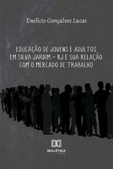 Educação de Jovens e Adultos em Silva Jardim – RJ e sua relação com o mercado de trabalho - Enelicio Gonçalves Lucas