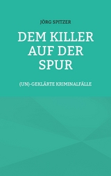 Dem Killer auf der Spur - Jörg Spitzer