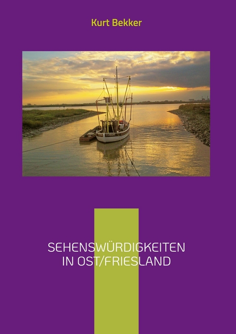Sehenswürdigkeiten in Ost/Friesland - Kurt Bekker