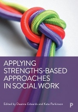 Applying Strengths-Based Approaches in Social Work - 