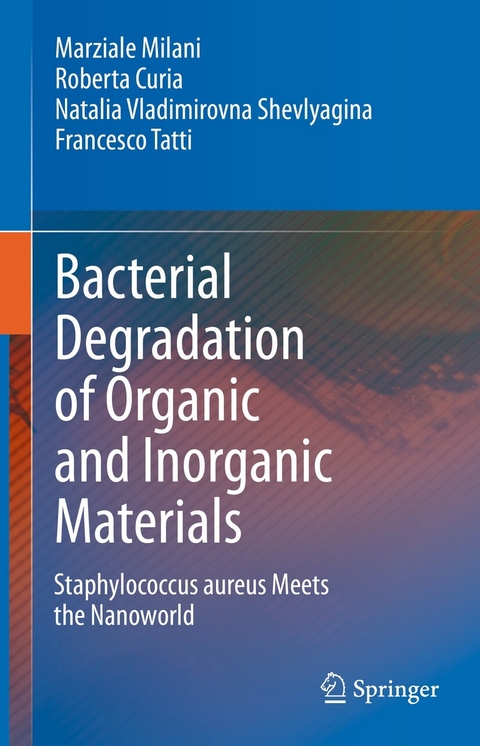 Bacterial Degradation of Organic and Inorganic Materials -  Marziale Milani,  Roberta Curia,  Natalia Vladimirovna Shevlyagina,  Francesco Tatti