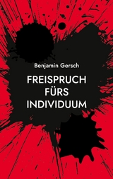 Freispruch fürs Individuum -  Benjamin Gersch