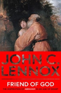 Friend of God - John C. Lennox