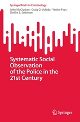 Systematic Social Observation of the Police in the 21st Century - John McCluskey, Craig D. Uchida, Yinthe Feys, Shellie E. Solomon