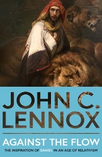 Against the Flow - John C. Lennox