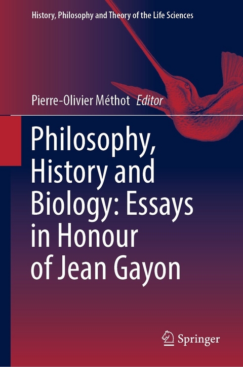 Philosophy, History and Biology: Essays in Honour of Jean Gayon - 