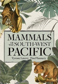 Mammals of the South-west Pacific -  Tim Flannery,  Tyrone Lavery