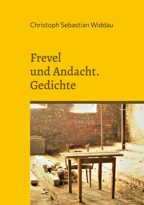 Frevel und Andacht - Christoph Sebastian Widdau