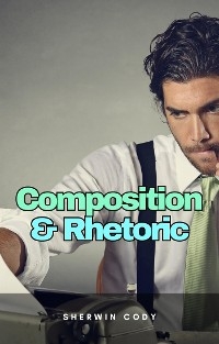 Composition & Rhetoric - Sherwin Cody