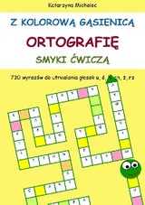 Z kolorową gąsienicą ortografię smyki ćwiczą - Katarzyna Michalec