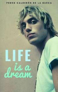 Life is a dream - Pedro Calderon De La Barca