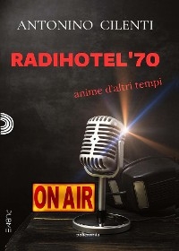 Radihotel '70 - Antonino Cilenti