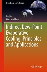 Indirect Dew-Point Evaporative Cooling: Principles and Applications -  Jie Lin,  Kian Jon Chua