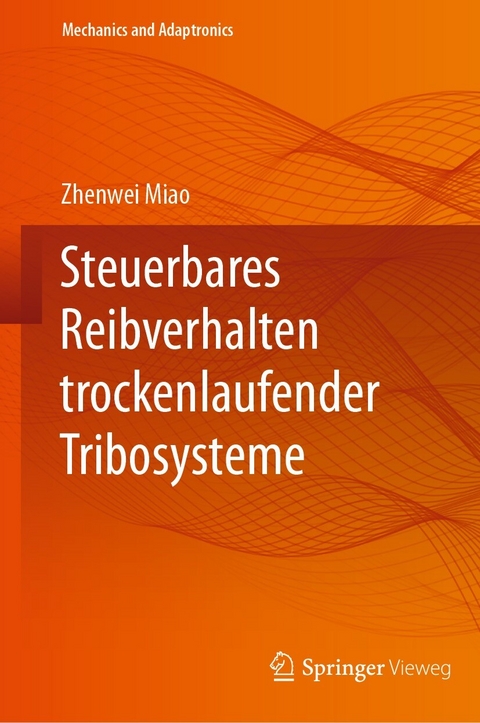 Steuerbares Reibverhalten trockenlaufender Tribosysteme -  Zhenwei Miao