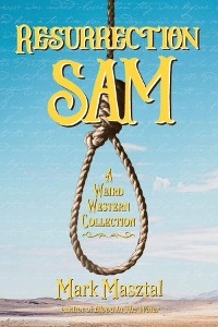 Resurrection Sam -  Mark A Masztal