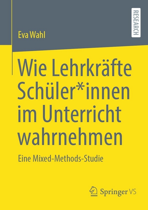 Wie Lehrkräfte Schüler*innen im Unterricht wahrnehmen - Eva Wahl