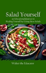 Salad Yourself -  Walter the Educator