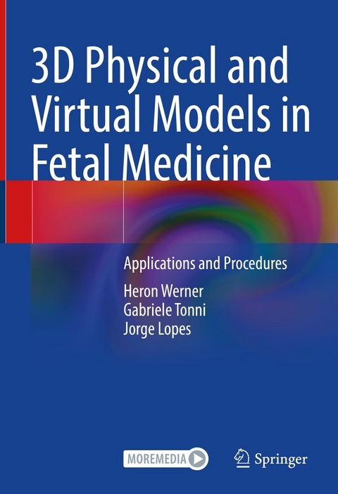 3D Physical and Virtual Models in Fetal Medicine -  Heron Werner,  Gabriele Tonni,  Jorge Lopes