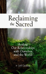 Reclaiming the Sacred -  Jeff Golden