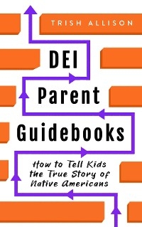 How to Tell Kids the True Story of Native Americans -  Trish Allison