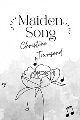 Maiden Song -  Christine Townsend