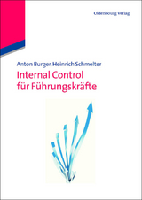 Internal Control für Führungskräfte - Anton Burger, Heinrich Schmelter