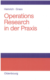 Operations Research in der Praxis - Gert Heinrich, Jürgen Grass