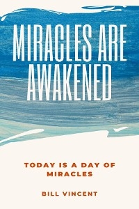 Miracles Are Awakened - Bill Vincent