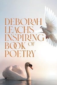 Deborah Leach's Inspiring Book of Poetry -  Deborah Leach