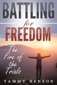 Battling for Freedom -  Tammy Henson