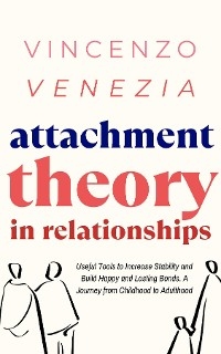 Attachment Theory in Relationships -  VINCENZO VENEZIA