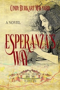 Esperanza's Way: Book Two -  Cindy Burkart Maynard,  Historium Press