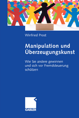 Manipulation und Überzeugungskunst - Winfried Prost