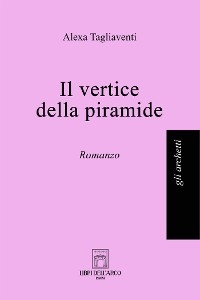 Il vertice della piramide - Alexa Tagliaventi