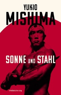 Sonne und Stahl - Yukio Mishima