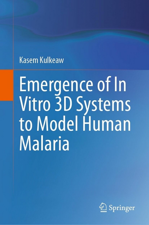 Emergence of In Vitro 3D Systems to Model Human Malaria - Kasem Kulkeaw