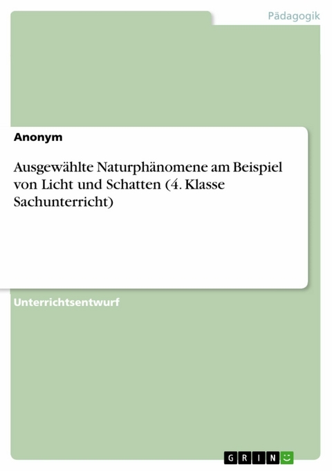 Ausgewählte Naturphänomene am Beispiel von Licht und Schatten (4. Klasse Sachunterricht)