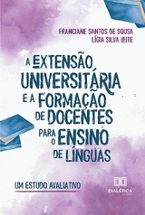 A extensão universitária e a formação de docentes para o ensino de línguas - Franciane Santos de Sousa, Lígia Silva Leite