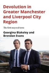 Devolution in Greater Manchester and Liverpool City Region - Georgina Blakeley, Brendan Evans