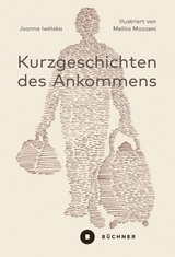 Kurzgeschichten des Ankommens - Joanna Iwińska