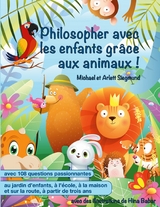 Philosopher avec les enfants grâce aux animaux ! - Michael Siegmund, Arlett Siegmund