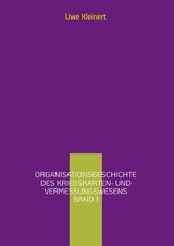 Organisationsgeschichte des Kriegskarten- und Vermessungswesens Band 1 - Uwe Kleinert